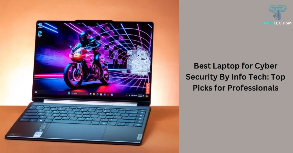 Best Laptop for Cyber Security By Info Tech: Top Picks for Professionals