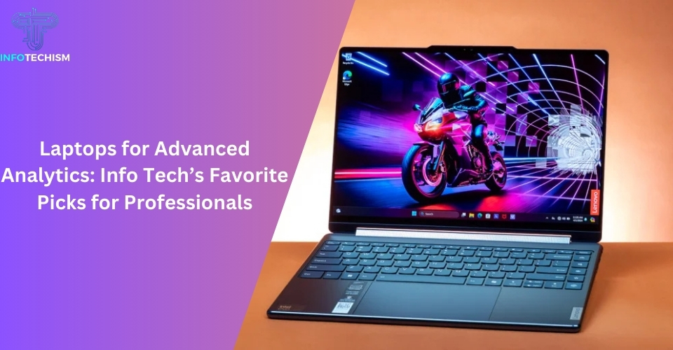 Laptops for Advanced Analytics: Info Tech’s Favorite Picks for Professionals