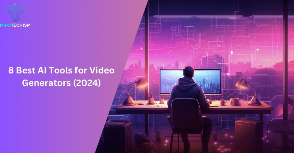 8 Best AI Tools for Video Generators (2024)