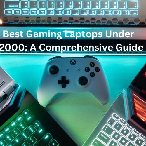 Best Gaming Laptops Under $2000: A Comprehensive Guide