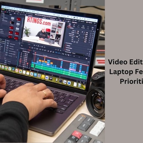 Video Editing Redefined: Top Laptop Features You Should Prioritize by Info Tech