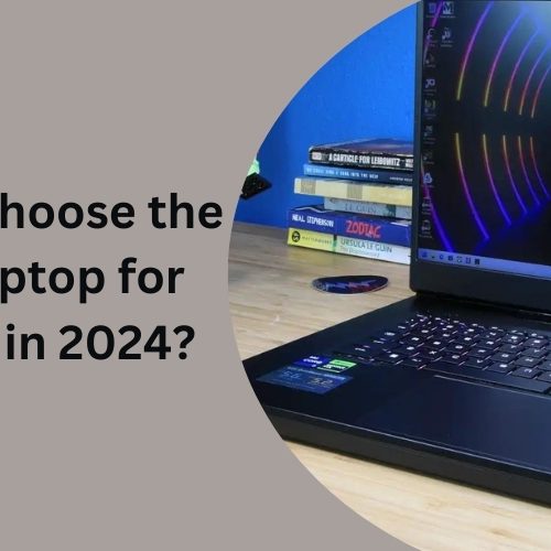 How to Choose the Best Laptop for Gaming in 2024?