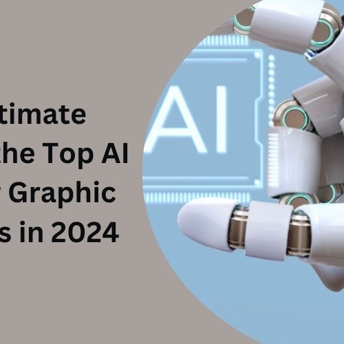 The Ultimate Guide to the Top AI Tools for Graphic Designers in 2024