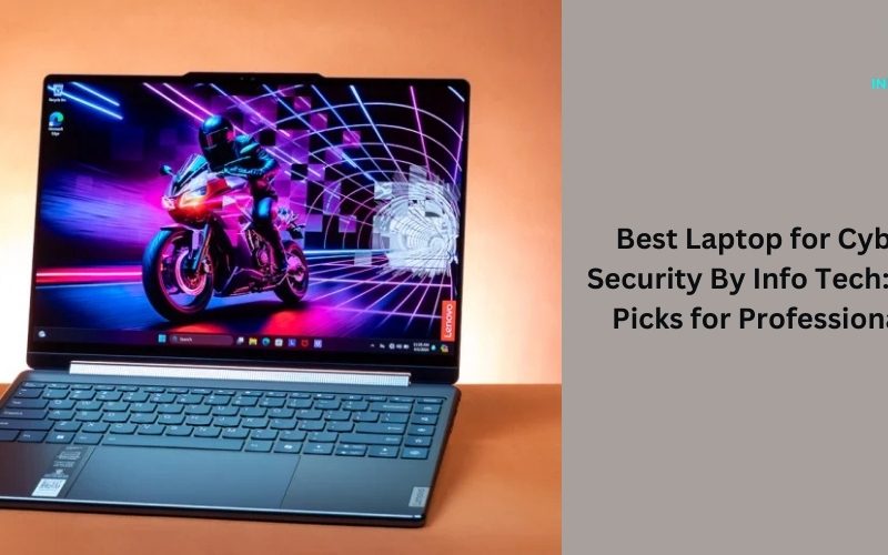 Best Laptop for Cyber Security By Info Tech: Top Picks for Professionals